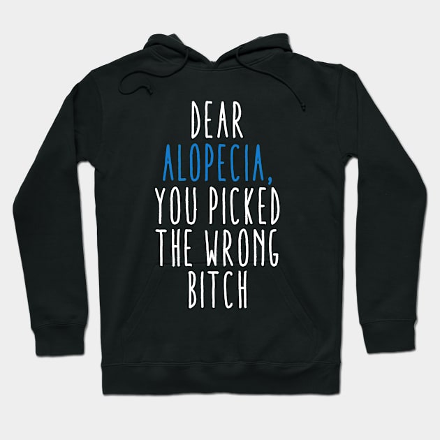 Dear Alopecia You Picked The Wrong Bitch Hoodie by MerchAndrey